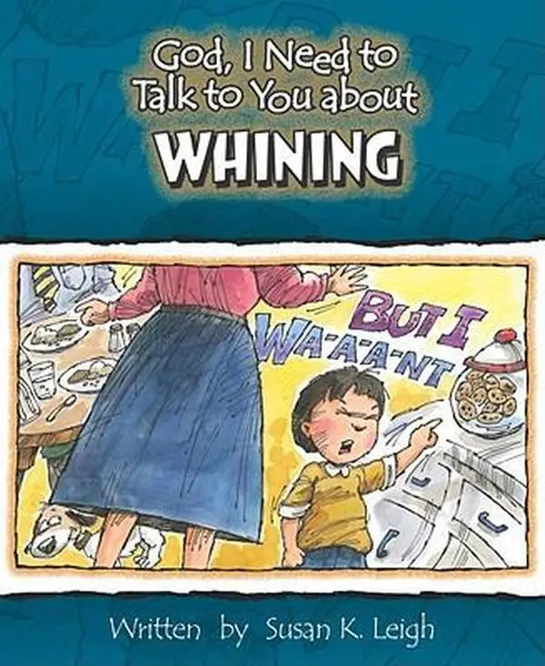 USED-God, I Need to Talk to You about Whining by Leigh, Susan K. (Paperback)