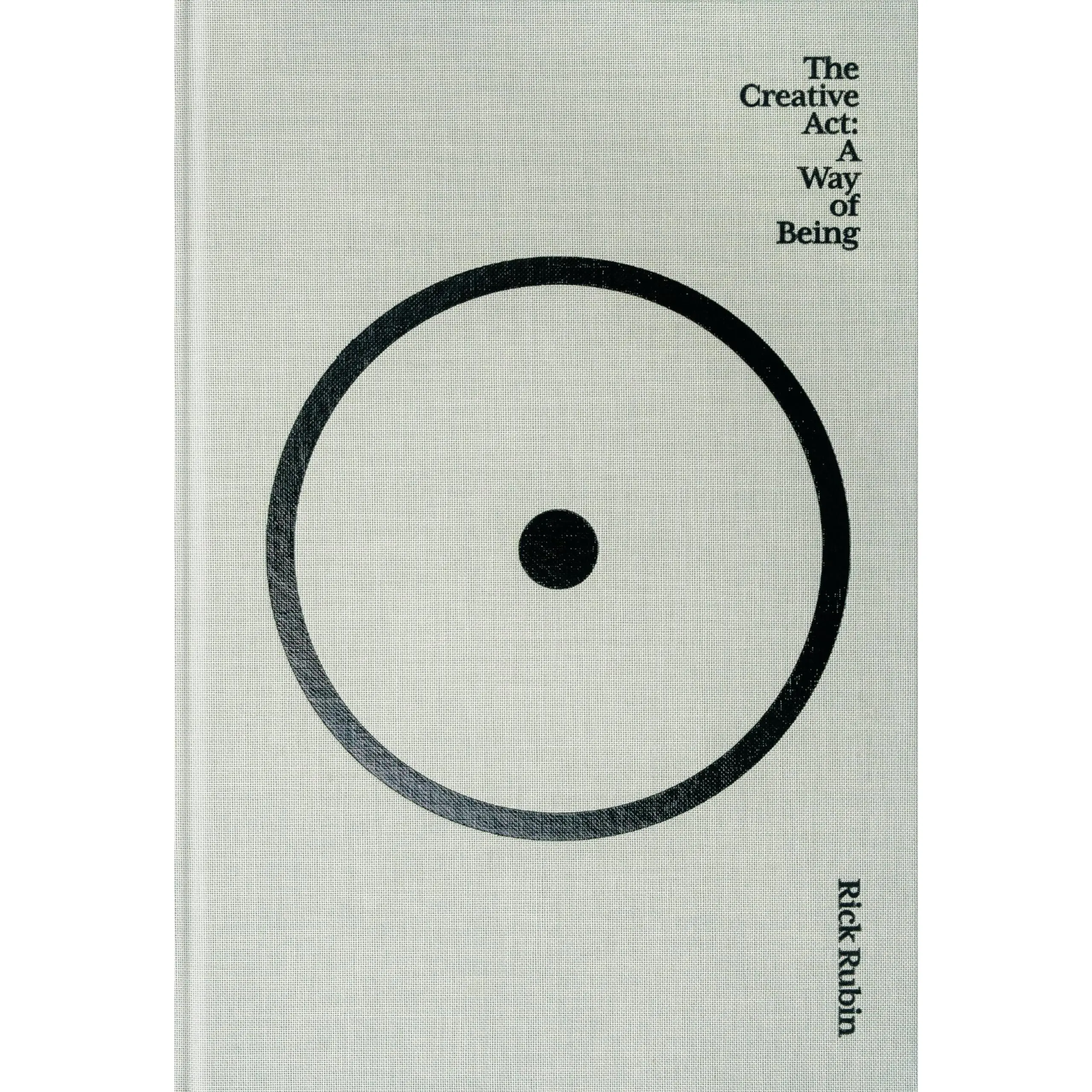The Creative ACT: A Way of Being -- Rick Rubin - Hardcover