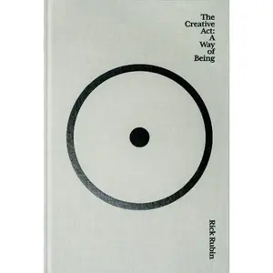 The Creative ACT: A Way of Being -- Rick Rubin - Hardcover