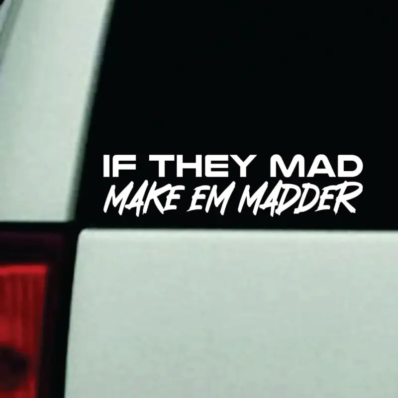 If They Mad Make Em Madder Car Decal Truck Bumper Sticker Window Windshield Vinyl Funny Meme