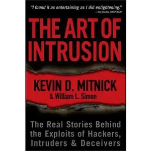 USED-The Art of Intrusion: The Real Stories Behind the Exploits of Hackers, Intruders and Deceivers by Mitnick, Kevin D. (Paperback)
