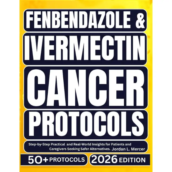 Fenbendazole & Ivermectin Cancer Protocols: Step-by-Step Practical and Real-World Insights for Patients and Caregivers Seeking Safer Alternatives