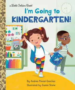 I'm Going to Kindergarten!: A Book for Soon-To-Be Kindergarteners -- Andrea Posner-Sanchez - Hardcover