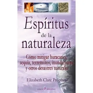 USED-Espiritus de la naturaleza: Como mitigar huracanes, sequia, terremotos, inundaciones y otros desastres naturales by Prophet, Elizabeth Clare (Paperback)