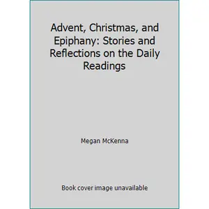 USED-Advent, Christmas, and Epiphany: Stories and Reflections on the Daily Readings by Megan McKenna (Paperback)
