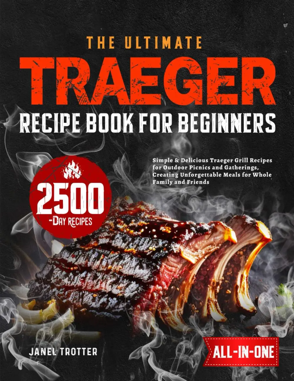 The Ultimate Traeger Recipe Book for Beginners: Simple & Delicious Traeger Grill Recipes for Outdoor Picnics and Gatherings