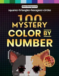 100 Mystery Color by Number: A Coloring Book for Adults Relaxation and Wonder – Squares + Hexagons + Circles + Triangles (Black Backgrounds) (Mystery Mosaic Pixel Art Series)