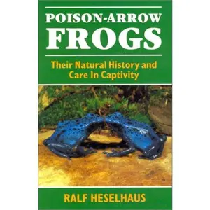 USED-Poison Arrow Frogs: Their Natural History and Care in Captivity by Ralph Heselhaus (Paperback)