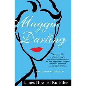 USED-Maggie Darling: A Modern Romance by James Howard Kunstler (Hardcover)