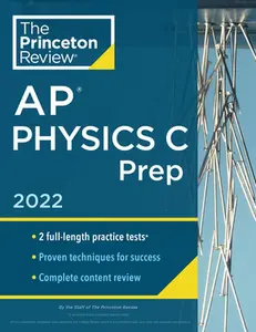 USED-Princeton Review AP Physics C Prep, 2022: Practice Tests + Complete Content Review + Strategies & Techniques by The Princeton Review (Paperback)