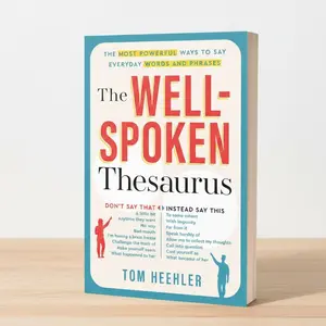 The Well-Spoken Thesaurus: The Most Powerful Ways to Say Everyday Words and Phrases (Christmas Gift or Stocking Stuffer for Writers or College Students) Paperback – February 1, 2011