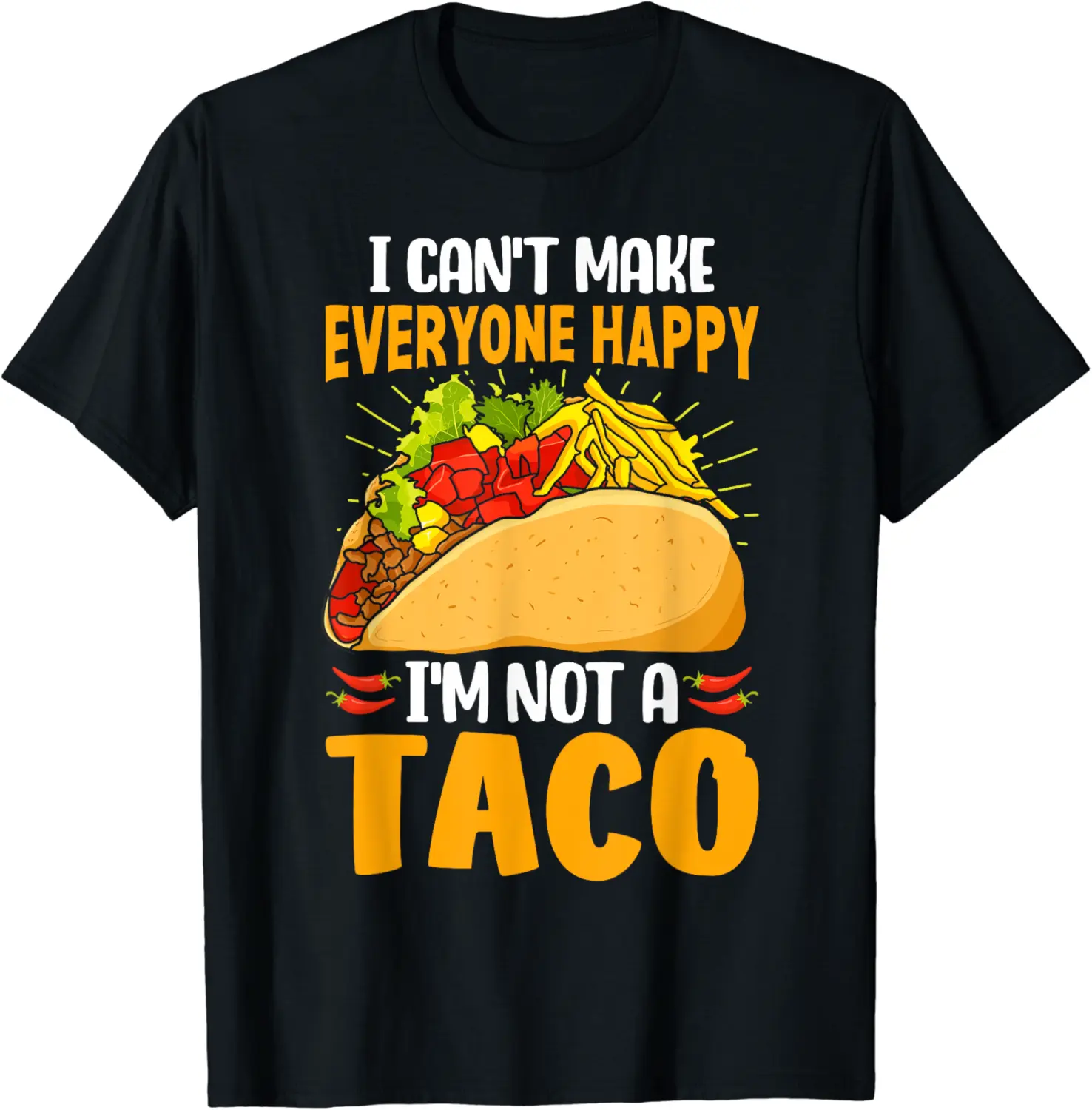 Taco Lover Funny I Can't Make Everyone Happy I'm Not a Taco T-Shirt - Nicolelebro Shop 70B0CNPPPSWC