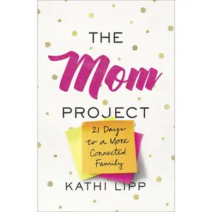 USED-The Mom Project: 21 Days to a More Connected Family by Lipp, Kathi (Paperback)