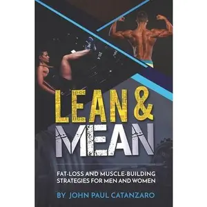 USED-Lean and Mean: Fat-Loss and Muscle-Building Strategies for Men and Women by Catanzaro, John Paul (Paperback)