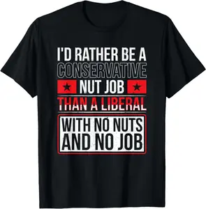 100% Cotton Anti Liberal/Conservative T Shirt T-Shirt