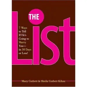 USED-The List: 7 Ways to Tell If He's Going to Marry You--in 30 Days or Less! by Mary Corbett (Paperback)