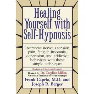 USED-Healing Yourself with Self-Hypnosis: Overcome Nervous Tension Pain Fatigue Insomnia Depression Addictive Behaviors w/ by Caprio, Frank (Paperback)