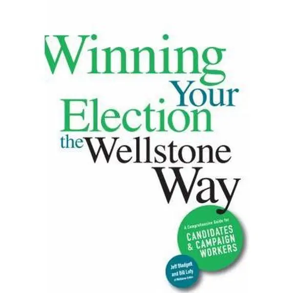 USED-Winning Your Election the Wellstone Way: A Comprehensive Guide for Candidates and Campaign Workers (Paperback)