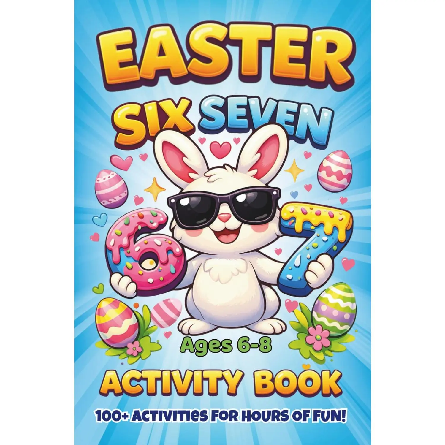 Easter Six-Seven Activity Book: The Ultimate Puzzle Collection Packed with Mazes, Word Searches, Crosswords, Sudoku & Would You Rather Fun for Ages 6-8 - Paperback