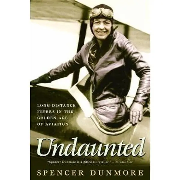 USED-Undaunted: Long-Distance Flyers in the Golden Age of Aviation by Spencer Dunmore (Hardcover)