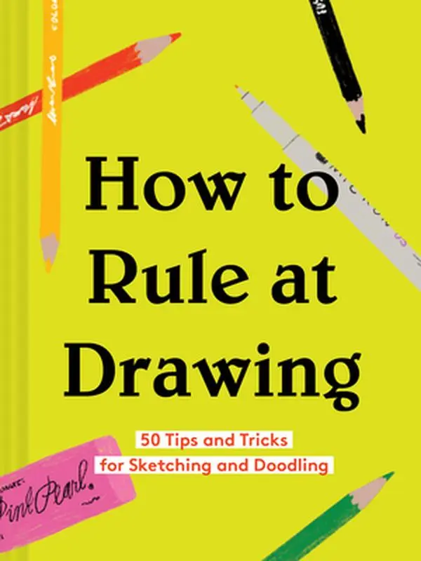 USED-How to Rule at Drawing: 50 Tips and Tricks for Sketching and Doodling by Chronicle Books (Hardcover)