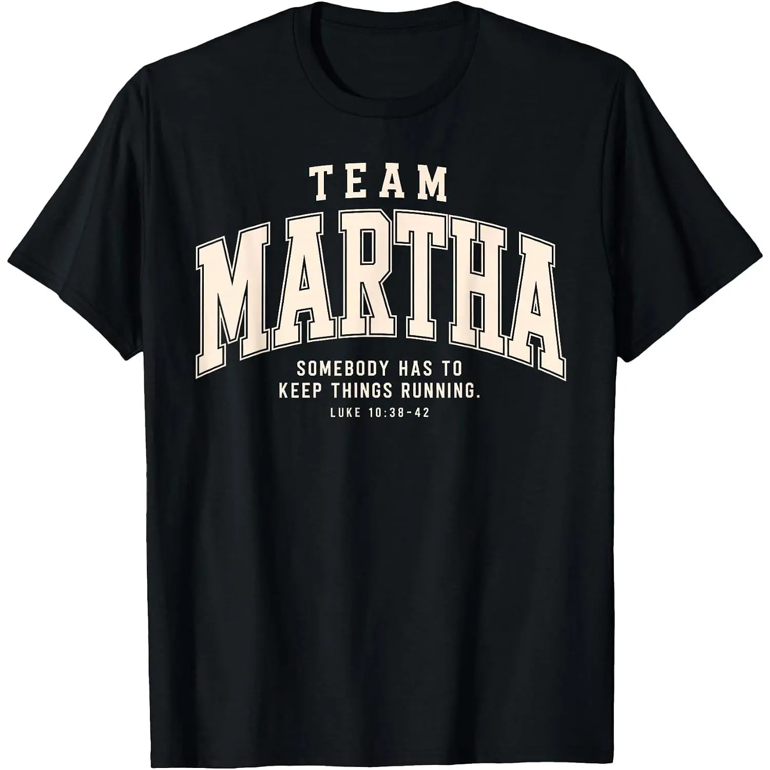 Team Martha Somebody Has to Keep Things Running Christian T-Shirt