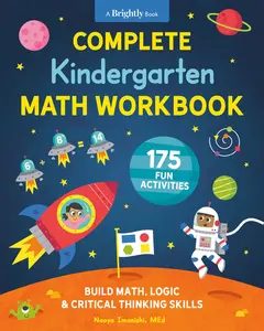 Complete Kindergarten Math Workbook: 175 Fun Activities to Build Math, Logic, and Critical Thinking Skills -- Naoya Imanishi - Paperback