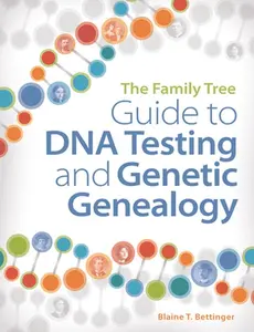 USED-The Family Tree Guide to DNA Testing and Genetic Genealogy by Bettinger, Blaine T. (Paperback)