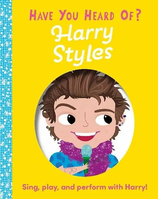 Have You Heard of Harry Styles?: Sing, Play, and Perform with Harry! -- Editors of Silver Dolphin Books - Board Book