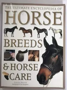 USED-The Ultimate Encyclopedia of Horse Breeds & Horse Care by Judith Draper (Paperback)