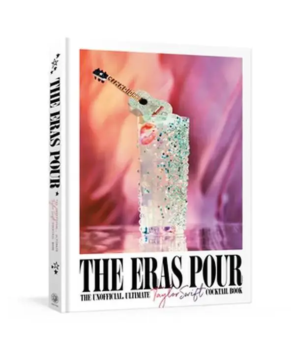 The Eras Pour: Unofficial Ultimate Taylor Swift Cocktail Book with Cocktail Ideas, Hardcover