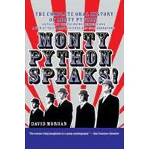 USED-Monty Python Speaks!: The Complete Oral History of Monty Python, as Told by the Founding Members and a Few of Their Many Friends and Collaborators by Morgan, David (Paperback)