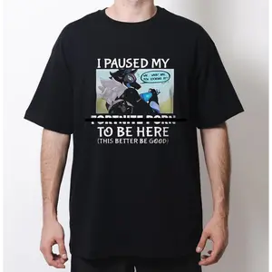 Gaming Meme I Paused My Fortnite Graphic Tee Unisex Streetwear Inspired Funny Artwork Shirt Casual Gift For Gamers Fans Cotton Menswear