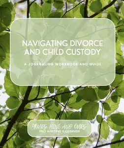 Navigating Divorce and Child Custody Journaling Workbook