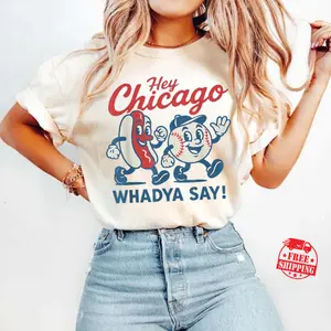[Sale up to 50%] [Free Ship] Chicago T-Shirt – “Hey Chicago Whadya Say” Shirt, Hey Chicago Whadya Say Cubs T-shirt, Baseball Season Youth Tee, Windy City Cubs Shirt