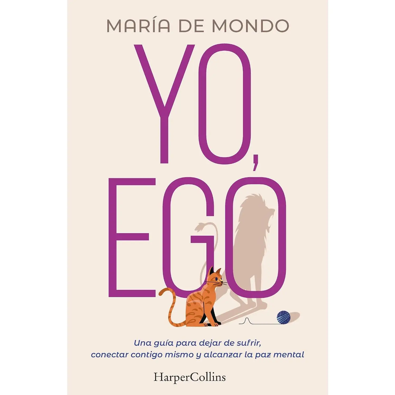 Yo, Ego (My Ego and Me): Una guía para dejar de sufrir, conectar contigo mismo y alcanzar la paz mental (A guide to stop suffering, connect with yourself and achieve peace of mind) (Spanish Edition)