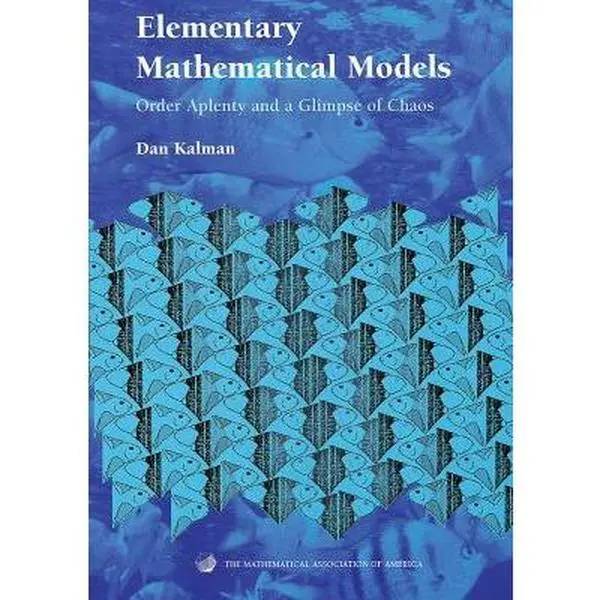 USED Book - Elementary Mathematical Models: Order Aplenty and a Glimpse of Chaos by Kalman, Dan (Paperback) - english