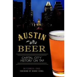 USED-Austin Beer: Capital City History on Tap by Bitchbeer Org (Paperback)