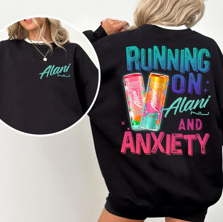 Running On Alani And Anxiety 2 Sided Shirt - Sweatshirt - Hoodie, Gift For Alani Nu Lovers, Alani Nu Lover T-Shirt, Alani Nu Tee, Alani Shirt