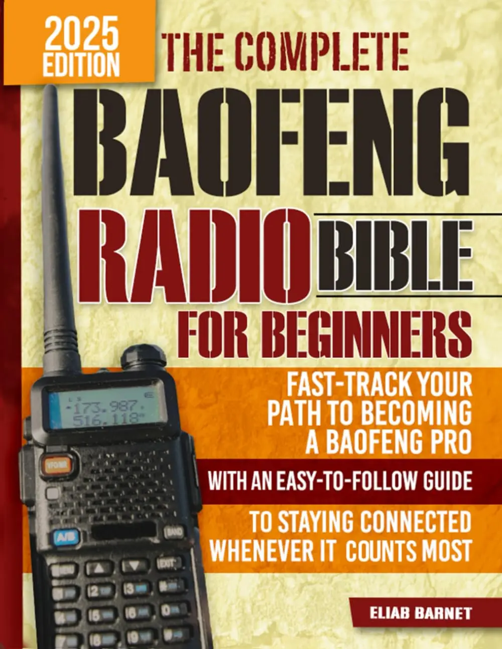 The Complete Baofeng Radio Bible for Beginners: Fast-Track Your Path to Becoming a Baofeng Pro with an Easy-to-Follow Guide to Staying Connected Whenever It Counts Most Paperback – February 16, 2025