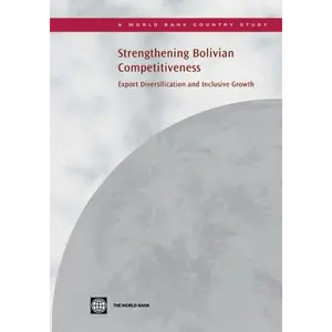 Strengthening Bolivian Competitiveness: Export Diversification and Inclusive Growth - Paperback