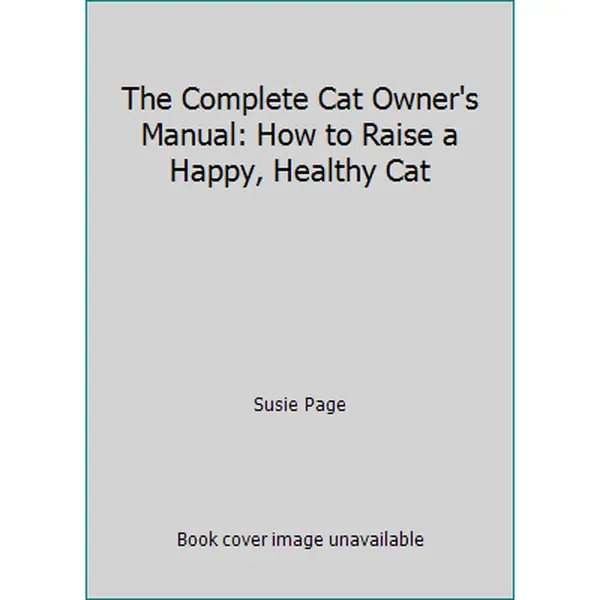 USED Book - The Complete Cat Owner's Manual: How to Raise a Happy, Healthy Cat by Susie Page (Paperback) - english