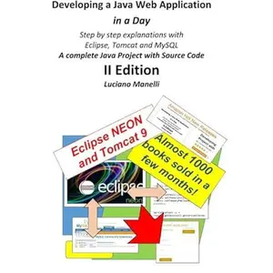 USED-Developing a Java Web Application in a Day: Step by step explanations with Eclipse, Tomcat, MySQL - A complete Java Project with Source Code (Java Web Programming) by Luciano Manelli (Paperback)