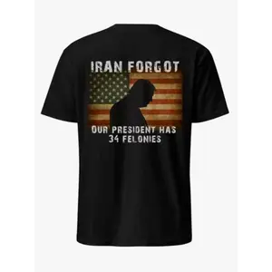 Iran Forgets Trumps 34 Felonies Political Statement Graphic T shirt
