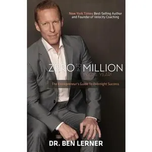 USED-Zero to a Million in One Year: An Entrepreneur's Guide to Overnight Success by Lerner, Ben (Paperback)