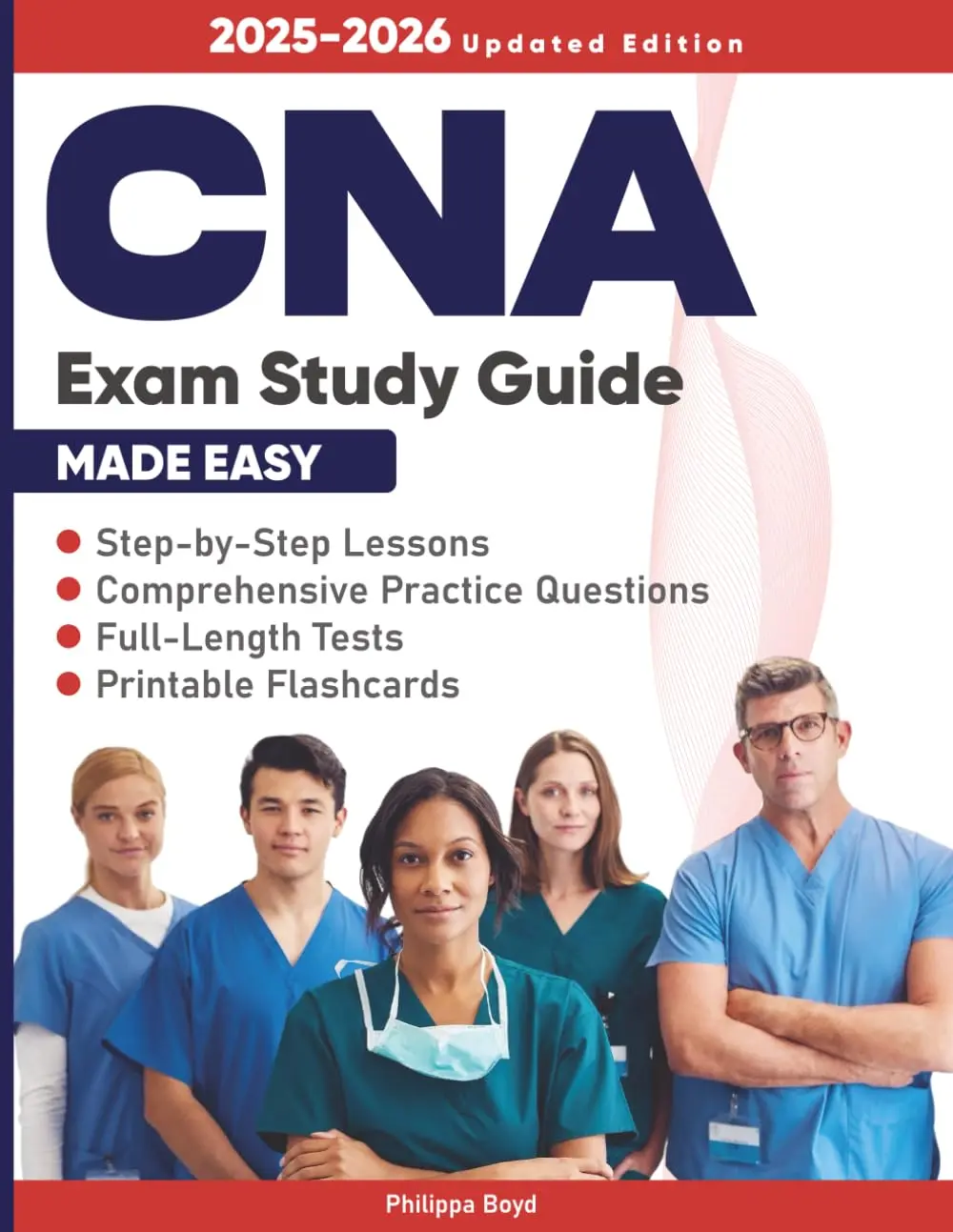 CNA Exam Study Guide Made Easy: Master Your CNA Certification with Step-by-Step Lessons, Comprehensive Practice Questions, Full-Length Test