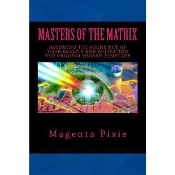 Used Paperback Book - Masters of the Matrix: Becoming the Architect of Your Reality and Activating the Original Human Template by Magenta Pixie (English) - Alchemical Consciousness, Language & Planet Change Resource