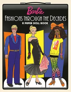 Barbie Fashions Through the Decades: A Paper Doll Book -- Random House, Paperback