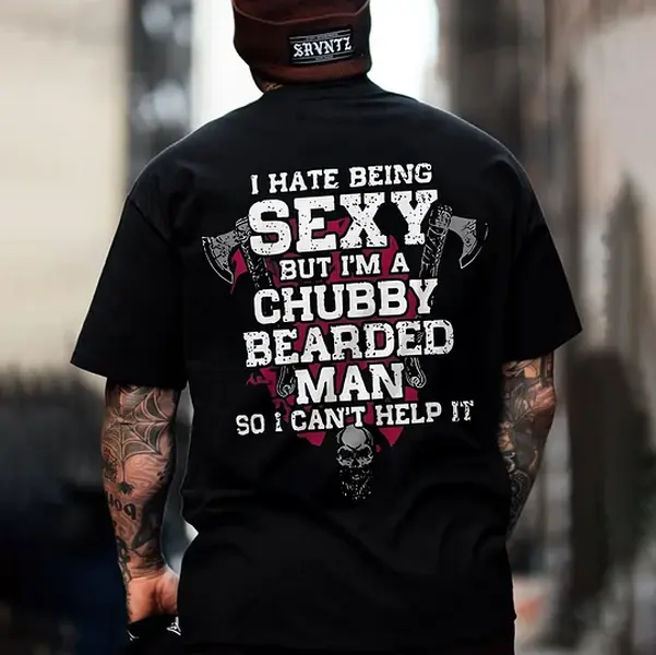 Tee4daddy - I HATE BEING SEXY Printed Men's T-shirt, dad shirt, father day gift, shirt for men, gift for dad, menswear
