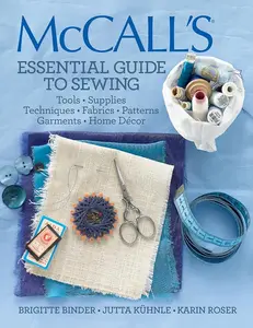 McCall's® Essential Sewing Guide Book - For Sewing Projects, Tools, Supplies, Techniques, Fabrics, Garment Design Templates, Home Decor (Crafts & DIY, Lifestyle & Hobbies)
